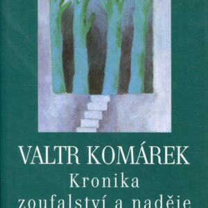 Kronika zoufalství a naděje II Sága z hlubin 20. století