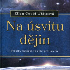 Na úsvitu dějin Počátky civilizace a doba patriarchů