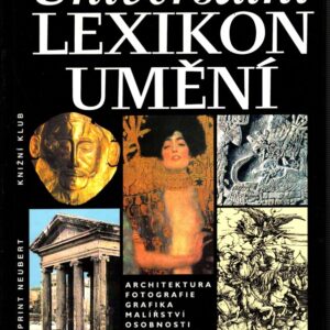 Universální lexikon umění : architektura, fotografie, grafika, malířství, osobnosti, sochařství, umělecká řemesla