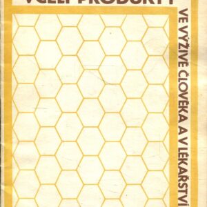 Včelí produkty ve výživě člověka a v lékařství : populárně-vědecké pojednání