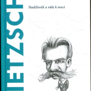 Nietzsche Nadčlověk a vůle k moci