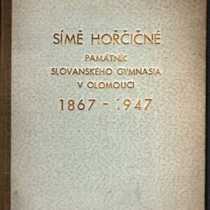 Símě hořčičné : Památník osmdesáti let Slovanského gymnasia v Olomouci : 1867-1947