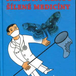 Jak léčit nemoc šílené medicíny, aneb, Hippokratova noční můra