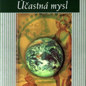 Účastná mysl : nová teorie poznání a vesmíru
