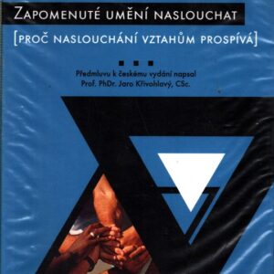 Zapomenuté umění naslouchat : (proč naslouchání vztahům prospívá)