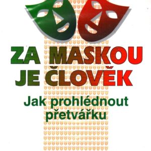 Za maskou je člověk : jak prohlédnout přetvářku