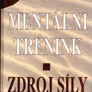 Mentální trénink : zdroj síly