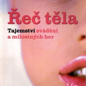 Řeč těla : tajemství svádění a milostných her