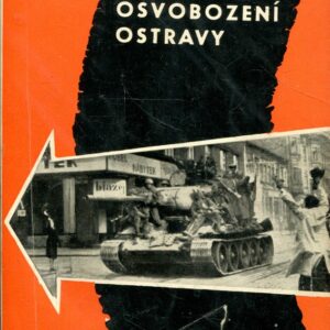 Osvobození Ostravy : Ve světle vzpomínek a kronik