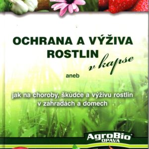 Ochrana a výživa rostlin v kapse, aneb, Jak na choroby, škůdce a výživu rostlin v zahradách a domech