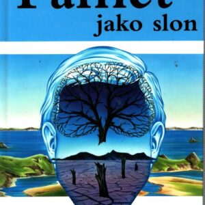 Paměť jako slon : speciálními technikami k dokonalé paměti