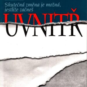 Skutečná změna je možná, jestliže začneš uvnitř