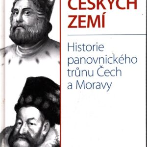 Vládci českých zemí : historie panovnického trůnu Čech a Moravy