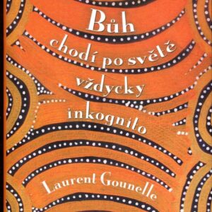 Bůh chodí po světě vždycky inkongnito