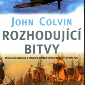 Rozhodující bitvy : 21 klíčových pozemních a námořních střetnutí od roku 480 př. n. l. do roku 1943