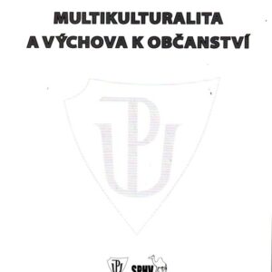 Multikulturalita a výchova k občanství : sborník příspěvků ze 14. ročníku Letní školy pro učitele občanské výchovy a základů společenských věd "Multikulturní dimenze v RVP ZV a její reflexe v ŠVP prostřednictvím výchovy k občanství" konané ve dnech 20.-24. srpna 2007 na Pedagogické fakultě Univerzity Palackého v Olomouci