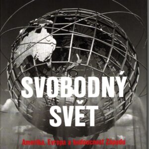 Svobodný svět : Amerika, Evropa a budoucnost Západu