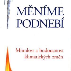 Měníme podnebí : minulost a budoucnost klimatických změn