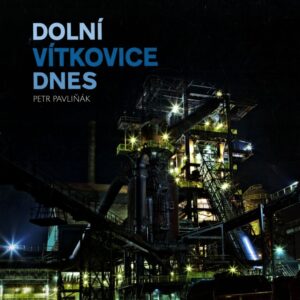 Dolní Vítkovice dnes : zpřístupnění a nové využití národní kulturní památky