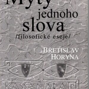 Mýty jednoho slova : filosofické eseje