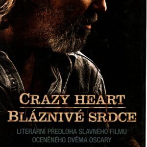 Bláznivé srdce : Crazy heart : literární předloha slavného filmu oceněného dvěma Oscary