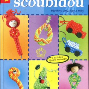 Velká kniha scoubidou : všechny uzly, tipy a triky : s bužírkou i jinými materiály