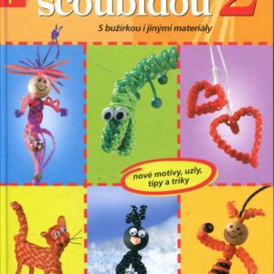 Velká kniha scoubidou 2 : nové motivy, uzly, tipy a triky : s bužírkou i jinými materiály