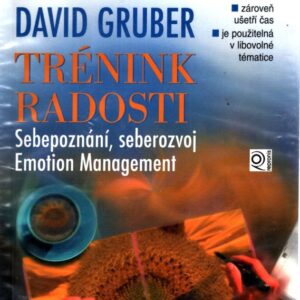 Trénink radosti : sebepoznání, seberozvoj, emotion management