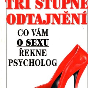 Tři stupně odtajnění : co vám o sexu řekne psycholog