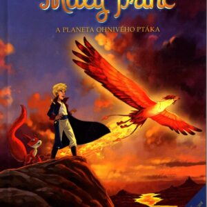 Malý princ a planeta Ohnivého ptáka : nová dobrodružství inspirovaná nesmrtelným příběhem Antoina de Saint-Exupéryho
