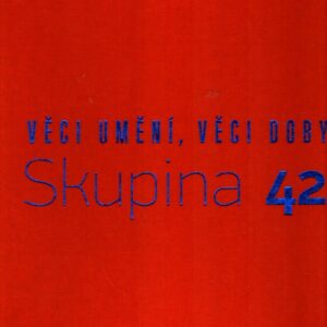 Věci umění, věci doby - Skupina 42