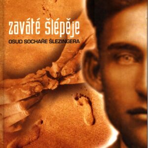 Zaváté šlépěje : osud sochaře Šlezingera