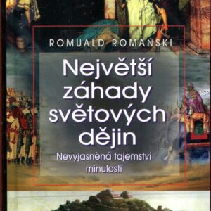 Největší záhady světových dějin : nevyjasněná tajemství minulosti