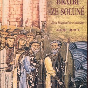 Bratři ze Soluně : život Konstantina a Metoděje : historický román