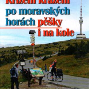 Křížem krážem po moravských horách : pěšky i na kole