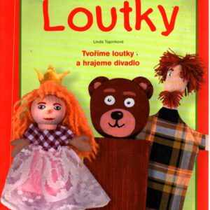 Loutky : tvoříme loutky a hrajeme divadlo