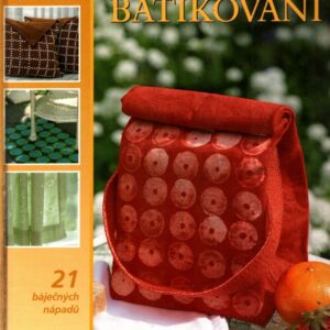 Batikování : 21 báječných nápadů