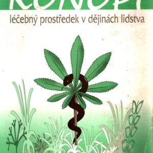 Konopí, léčebný prostředek v dějinách lidstva : národopisně lékařské pojednání