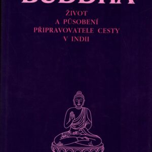 Buddha : život a působení připravovatele cesty v Indii