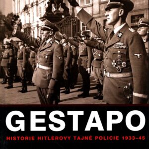 Gestapo dějiny Hitlerovy tajné policie 1933-45