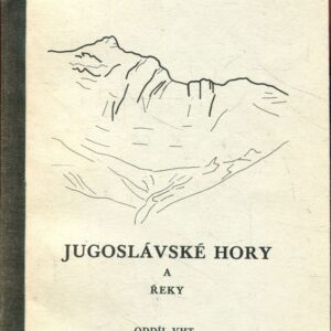 Jugoslávské hory a řeky : Souhrn inf. pro vysokohorskou turistiku a inf. o sjízdnosti řek