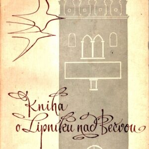 Nikoli nejmenší na Moravě : kniha o Lipníku nad Bečvou : sborník statí a vzpomínek k oslavám 700. výročí vzniku Lipníka nad Bečvou