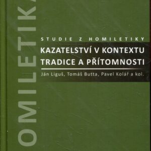 Homiletika - kazatelství v kontextu tradice a přítomnosti
