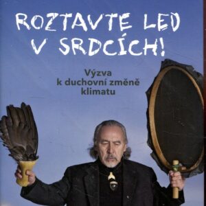 Roztavte led v srdcích! : výzva k duchovní změně klimatu