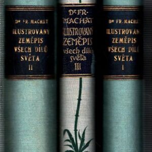 Illustrovaný zeměpis všech dílů světa I - III – Rukověť zeměpisu všeobecného i zvláštního