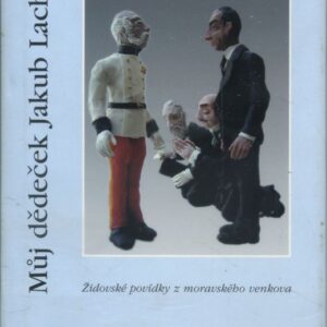Můj dědeček Jakub Lachs : židovské povídky z moravského venkova