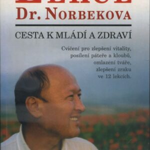 Lekce Dr. Norbekova : cesta k mládí a zdraví