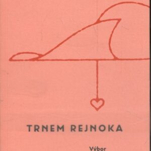 Trnem rejnoka výbor z poesie 1995–2022