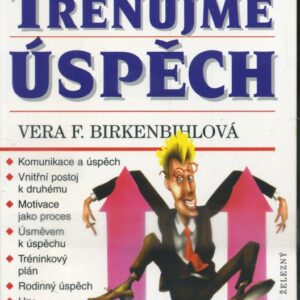 Trénujme úspěch : vezměte budoucnost do vlastních rukou!