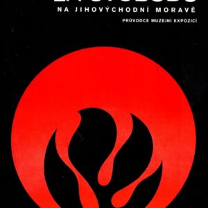 Z bojů za svobodu na jihovýchodní Moravě : průvodce muzejními expozicemi